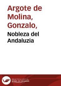 Nobleza del Andaluzia / Gonçalo Argote de Molina dedico i ofrecio esta historia | Biblioteca Virtual Miguel de Cervantes