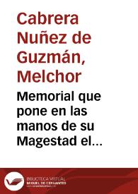 Memorial que pone en las manos de su Magestad el Conuento Real de Santa Maria de los Angeles de Madrid, suplicando sea seruido, como su vnico patron, darle Protector... / escriuele Don Melchor de Cabrera Nuñez de Guzman... | Biblioteca Virtual Miguel de Cervantes