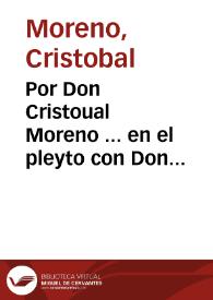 Por Don Cristoual Moreno ... en el pleyto con Don Ioseph de Alcaçaraz [sic]... | Biblioteca Virtual Miguel de Cervantes