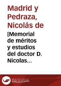 [Memorial de méritos y estudios del doctor D. Nicolas de Madrid y Pedraza] | Biblioteca Virtual Miguel de Cervantes