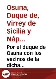 Por el duque de Osuna con los vezinos de la dicha villa [Pleito] / [Fernando de la Cueva y Silva] | Biblioteca Virtual Miguel de Cervantes