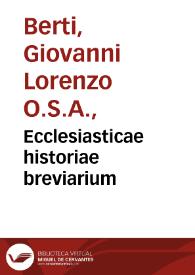 Ecclesiasticae historiae breviarium / auctore Joanne-Laurentio Berti...; pars prima | Biblioteca Virtual Miguel de Cervantes
