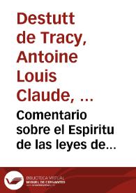 Comentario sobre el Espiritu de las leyes de Montesquieu / por el Conde Destut de Tracy; traducido del francés al español y anotado por D. C. Fernandez Elias; tomo II, final del Comentario | Biblioteca Virtual Miguel de Cervantes