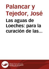 Las aguas de Loeches : para la curación de las enfermedades del aparato digestivo / por ... D. José Palancar y Tejedor | Biblioteca Virtual Miguel de Cervantes
