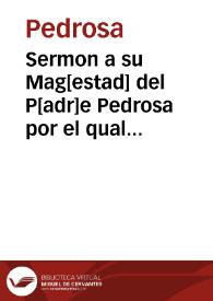 Sermon a su Mag[estad] del P[adr]e Pedrosa por el qual le desterraron de la Corte | Biblioteca Virtual Miguel de Cervantes