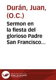 Sermon en la fiesta del glorioso Padre San Francisco de Paula ... / predicado en el Colegio de Seuilla ... en ... 1622 por el Padre Maestro Fray Iuan Duran, de la Orden de nuestra Señora del Carmen... | Biblioteca Virtual Miguel de Cervantes