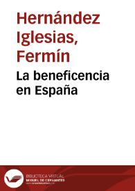 La beneficencia en España / por el Dr.D. Fermín Hernández Iglesias...; tomo I | Biblioteca Virtual Miguel de Cervantes