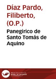 Panegirico de Santo Tomás de Aquino / pronunciado por el... Dominico Fr. Filiberto Diaz... el domingo 8 de marzo de 1896 en la Iglesia Parroquial de San José de Madrid con motivo de la solemne función dedicada al Ángel de las Escuelas por cincuenta y tres Catedráticos numerarios de la Universidad Central | Biblioteca Virtual Miguel de Cervantes