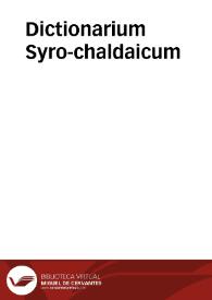 Dictionarium Syro-chaldaicum / Guidone Fabricio Boderiano collectore et auctore | Biblioteca Virtual Miguel de Cervantes
