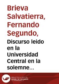Discurso leido en la Universidad Central en la solemne inauguración del curso académico de 1904 á 1905 / por Fernando Segundo Brieva y Salvatierra | Biblioteca Virtual Miguel de Cervantes