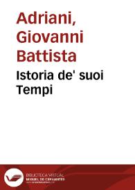 Istoria de' suoi Tempi / di Giouambatista Adriani ... Fiorentino, diuisa in libri ventidue... | Biblioteca Virtual Miguel de Cervantes