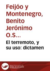 El terremoto, y su uso : dictamen / de ... Fr. Benito Feijoó ...; explorado por el lic. Juan de Zúñiga... | Biblioteca Virtual Miguel de Cervantes