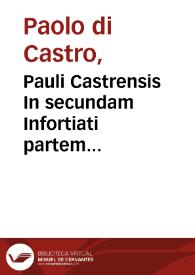Pauli Castrensis In secundam Infortiati partem commentaria / cum multis tùm D. Francisci Curtij, tùm etiam aliorum ...  adnotationibus illustrata... | Biblioteca Virtual Miguel de Cervantes