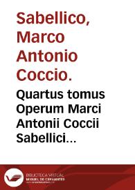 Quartus tomus Operum Marci Antonii Coccii Sabellici... | Biblioteca Virtual Miguel de Cervantes