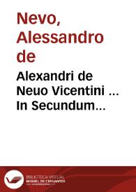 Alexandri de Neuo Vicentini ... In Secundum Decretalium librum commentaria... | Biblioteca Virtual Miguel de Cervantes