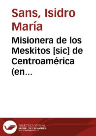 Misionera de los Meskitos [sic] de Centroamérica (en tres versiones) / textos recopilados y comentarios por el p. Isidro María Sans, procedentes del "Diario" de M. Luengo | Biblioteca Virtual Miguel de Cervantes