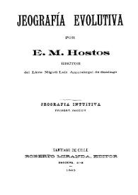 Jeografía [sic] evolutiva. Jeografía [sic] intuitiva. Primera sección / por E. M. Hostos | Biblioteca Virtual Miguel de Cervantes