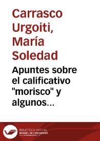 Apuntes sobre el calificativo "morisco" y algunos textos que lo ilustran / María Soledad Carrasco Urgoiti | Biblioteca Virtual Miguel de Cervantes