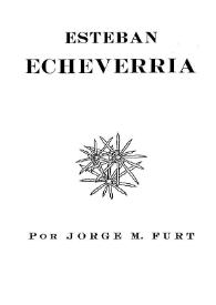Esteban Echeverría / por Jorge M. Furt | Biblioteca Virtual Miguel de Cervantes