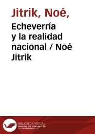 Echeverría y la realidad nacional / Noé Jitrik | Biblioteca Virtual Miguel de Cervantes