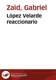 López Velarde reaccionario / Gabriel Zaid | Biblioteca Virtual Miguel de Cervantes