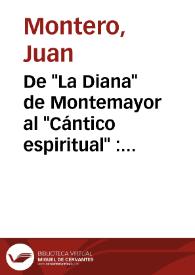 De "La Diana" de Montemayor al "Cántico espiritual" : especulaciones en la fuente / Juan Montero | Biblioteca Virtual Miguel de Cervantes
