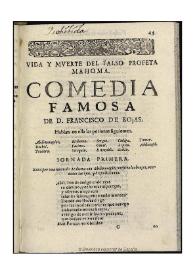 Vida y muerte del falso profeta Mahoma / de D. Francisco de Rojas | Biblioteca Virtual Miguel de Cervantes
