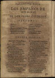 Los empeños de seis horas / [de Don Pedro Calderon] | Biblioteca Virtual Miguel de Cervantes