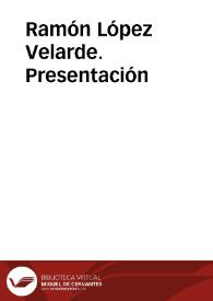 Ramón López Velarde. Presentación / director Alfonso García Morales | Biblioteca Virtual Miguel de Cervantes