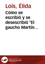 Cómo se escribió y se desescribió "El gaucho Martín Fierro" / Élida Lois | Biblioteca Virtual Miguel de Cervantes
