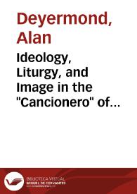 Ideology, Liturgy, and Image in the "Cancionero" of Pedro Marcuello / Alan Deyermond | Biblioteca Virtual Miguel de Cervantes