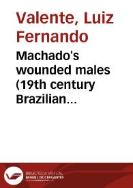 Machado's wounded males (19th century Brazilian literature) / Luiz Fernando Valente | Biblioteca Virtual Miguel de Cervantes