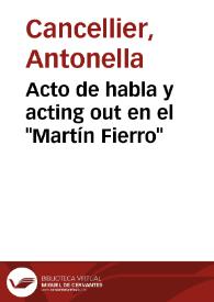 Acto de habla y acting out en el "Martín Fierro" / Antonella Cancellier | Biblioteca Virtual Miguel de Cervantes