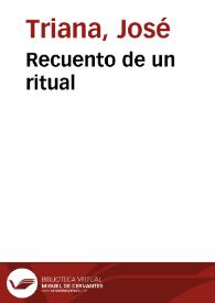 Recuento de un ritual / José Triana | Biblioteca Virtual Miguel de Cervantes