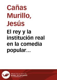 El rey y la institución real en la comedia popular española del siglo XVIII / Jesús Cañas Murillo | Biblioteca Virtual Miguel de Cervantes