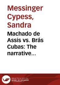 Machado de Assis vs. Brás Cubas: The narrative situation of "Memórias póstumas de Brás Cubas" / Sandra Messinger Cypess | Biblioteca Virtual Miguel de Cervantes