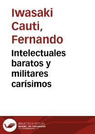 Intelectuales baratos y militares carísimos / Fernando Iwasaki | Biblioteca Virtual Miguel de Cervantes