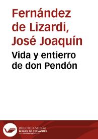 Vida y entierro de don Pendón / por su amigo El Pensador | Biblioteca Virtual Miguel de Cervantes