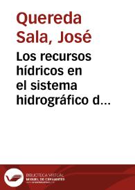 Los recursos hídricos en el sistema hidrográfico del río Mijares-La Plana / J. Quereda Sala, E. Montón Chiva y J. Escrig Barberá | Biblioteca Virtual Miguel de Cervantes