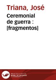 Ceremonial de guerra : [fragmentos] / José Triana | Biblioteca Virtual Miguel de Cervantes