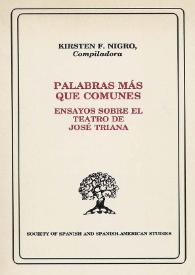 Palabras más que comunes. Ensayos sobre el teatro de José Triana / Kirsten F. Nigro compiladora | Biblioteca Virtual Miguel de Cervantes