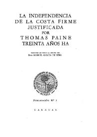 La independencia de la costa firme justificada / por Thomas Paine treinta años ha; traducido del inglés al español por Don Manuel García de Sena | Biblioteca Virtual Miguel de Cervantes