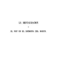 La Restauración y el Rey en el ejército del Norte ... / por D. Agustín Fernando de la Serna | Biblioteca Virtual Miguel de Cervantes