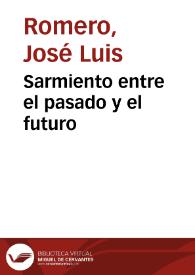 Sarmiento entre el pasado y el futuro / José Luis Romero | Biblioteca Virtual Miguel de Cervantes