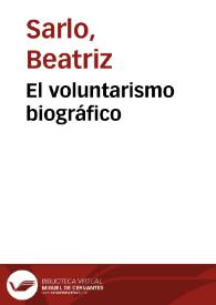 El voluntarismo biográfico / Beatriz Sarlo | Biblioteca Virtual Miguel de Cervantes