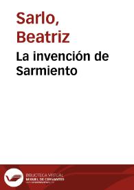 La invención de Sarmiento / Beatriz Sarlo | Biblioteca Virtual Miguel de Cervantes