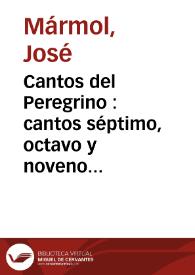 Cantos del Peregrino : cantos séptimo, octavo y noveno (Manuscrito de 1844) / José Mármol; ed. lit. Teodosio Fernández | Biblioteca Virtual Miguel de Cervantes