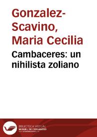 Cambaceres: un nihilista zoliano / Cecilia Gonzalez | Biblioteca Virtual Miguel de Cervantes