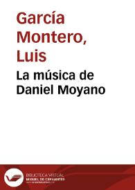 La música de Daniel Moyano / Luis García Montero | Biblioteca Virtual Miguel de Cervantes