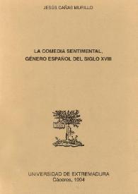 La comedia sentimental, género español del siglo XVIII / Jesús Cañas Murillo | Biblioteca Virtual Miguel de Cervantes